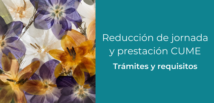 Reducción de jornada y prestación CUME trámites y requisitos